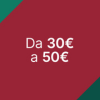 Da 30€ a 50€